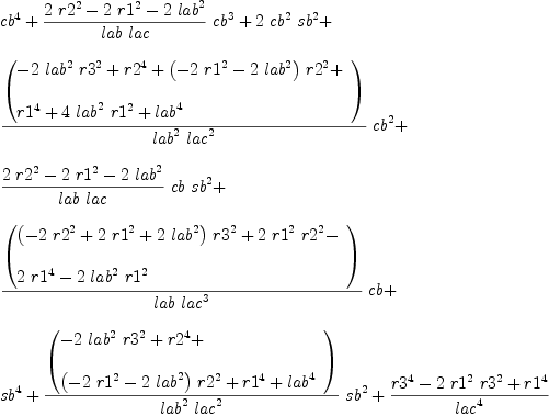 
\label{eq25}\begin{array}{@{}l}
\displaystyle
{{cb}^{4}}+{{{{2 \ {{r 2}^{2}}}-{2 \ {{r 1}^{2}}}-{2 \ {{lab}^{2}}}}\over{lab \  lac}}\ {{cb}^{3}}}+{2 \ {{cb}^{2}}\ {{sb}^{2}}}+ 
\
\
\displaystyle
{{{\left(
\begin{array}{@{}l}
\displaystyle
-{2 \ {{lab}^{2}}\ {{r 3}^{2}}}+{{r 2}^{4}}+{{\left(-{2 \ {{r 1}^{2}}}-{2 \ {{lab}^{2}}}\right)}\ {{r 2}^{2}}}+ 
\
\
\displaystyle
{{r 1}^{4}}+{4 \ {{lab}^{2}}\ {{r 1}^{2}}}+{{lab}^{4}}
