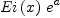 
\label{eq4}{Ei \left({x}\right)}\ {{e}^{a}}