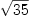 
\label{eq5}\sqrt{35}