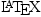\text{\LaTeX}