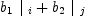 
\label{eq41}{{b_{1}}\ {|_{\  i}}}+{{b_{2}}\ {|_{\  j}}}