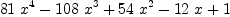 
\label{eq2}{{81}\ {x^4}}-{{108}\ {x^3}}+{{54}\ {x^2}}-{{12}\  x}+ 1