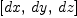 
\label{eq14}\left[ dx , \: dy , \: dz \right]