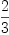 
\label{eq5}2 \over 3