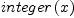 
\label{eq28}integer \left({x}\right)