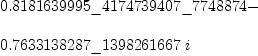 
\label{eq1}\begin{array}{@{}l}
\displaystyle
{0.8181639995 \<u> 4174739407 \</u> 7748874}- 
\
\
\displaystyle
{{0.7633138287 \<u> 1398261667}\  i}
