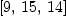 
\label{eq42}\left[ 9, \:{15}, \:{14}\right]