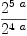
\label{eq3}{{2}^{5 \  a}}\over{{2}^{4 \  a}}