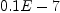 
\label{eq24}0.1 E - 7