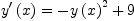 
\label{eq2}{{y^{\prime}}\left({x}\right)}={-{{y \left({x}\right)}^{2}}+ 9}