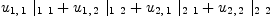 
\label{eq8}{{u_{1, \: 1}}\ {|_{1 \  1}}}+{{u_{1, \: 2}}\ {|_{1 \  2}}}+{{u_{2, \: 1}}\ {|_{2 \  1}}}+{{u_{2, \: 2}}\ {|_{2 \  2}}}