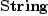 
\label{eq8}\hbox{\axiomType{String}\ }