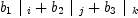 
\label{eq36}{{b_{1}}\ {|_{\  i}}}+{{b_{2}}\ {|_{\  j}}}+{{b_{3}}\ {|_{\  k}}}
