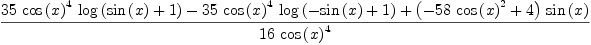 
\label{eq35}\frac{{{35}\ {{\cos \left({x}\right)}^{4}}\ {\log \left({{\sin \left({x}\right)}+ 1}\right)}}-{{35}\ {{\cos \left({x}\right)}^{4}}\ {\log \left({-{\sin \left({x}\right)}+ 1}\right)}}+{{\left(-{{58}\ {{\cos \left({x}\right)}^{2}}}+ 4 \right)}\ {\sin \left({x}\right)}}}{{1
6}\ {{\cos \left({x}\right)}^{4}}}