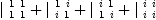 
\label{eq6}{|_{\  1 \  1}^{\  1 \  1}}+{|_{\  i \  1}^{\  1 \  i}}+{|_{\  1 \  i}^{\  i \  1}}+{|_{\  i \  i}^{\  i \  i}}