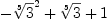 
\label{eq14}-{{\root{5}\of{3}}^{2}}+{\root{5}\of{3}}+ 1
