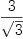 
\label{eq46}3 \over{\sqrt{3}}