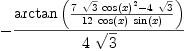 
\label{eq18}-{\frac{\arctan \left({\frac{{7 \ {\sqrt{3}}\ {{\cos \left({x}\right)}^{2}}}-{4 \ {\sqrt{3}}}}{{12}\ {\cos \left({x}\right)}\ {\sin \left({x}\right)}}}\right)}{4 \ {\sqrt{3}}}}