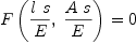 
\label{eq53}{F \left({{{l \  s}\over E}, \:{{A \  s}\over E}}\right)}= 0