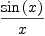 
\label{eq9}{\sin \left({x}\right)}\over x