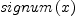 
\label{eq11}signum \left({x}\right)