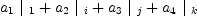 
\label{eq17}{{a_{1}}\ {|_{\  1}}}+{{a_{2}}\ {|_{\  i}}}+{{a_{3}}\ {|_{\  j}}}+{{a_{4}}\ {|_{\  k}}}
