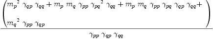 
\label{eq68}{\left(
\begin{array}{@{}l}
\displaystyle
{{{m_{p}}^{2}}\ {��_{qp}}\ {��_{qq}}}+{{m_{p}}\ {m_{q}}\ {��_{pp}}\ {{��_{pq}}^{2}}\ {��_{qq}}}+{{m_{p}}\ {m_{q}}\ {��_{pp}}\ {��_{pq}}\ {��_{qp}}\ {��_{qq}}}+ 
\
\
\displaystyle
{{{m_{q}}^{2}}\ {��_{pp}}\ {��_{qp}}}
