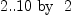 
\label{eq3}{2..{10}}\mbox{\rm  \hbox{ by } }2