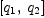 
\label{eq1}\left[{q_{1}}, \:{q_{2}}\right]