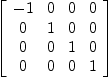 
\label{eq4}\left[ 
\begin{array}{cccc}
- 1 & 0 & 0 & 0 
\
0 & 1 & 0 & 0 
\
0 & 0 & 1 & 0 
\
0 & 0 & 0 & 1 
