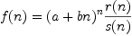 
  f(n)=(a+bn)^n\frac{r(n)}{s(n)}
