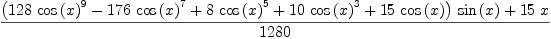 
\label{eq15}\frac{{{\left({{128}\ {{\cos \left({x}\right)}^{9}}}-{{176}\ {{\cos \left({x}\right)}^{7}}}+{8 \ {{\cos \left({x}\right)}^{5}}}+{{1
0}\ {{\cos \left({x}\right)}^{3}}}+{{15}\ {\cos \left({x}\right)}}\right)}\ {\sin \left({x}\right)}}+{{15}\  x}}{1280}