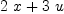 
\label{eq10}{2 \  x}+{3 \  u}