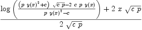 
\label{eq5}{{\log \left({{{{\left({p \ {{y \left({x}\right)}^{2}}}+ c \right)}\ {\sqrt{c \  p}}}-{2 \  c \  p \ {y \left({x}\right)}}}\over{{p \ {{y \left({x}\right)}^{2}}}- c}}\right)}+{2 \  x \ {\sqrt{c \  p}}}}\over{2 \ {\sqrt{c \  p}}}