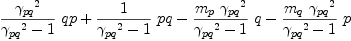 
\label{eq58}{{{{��_{pq}}^{2}}\over{{{��_{pq}}^{2}}- 1}}\  qp}+{{1 \over{{{��_{pq}}^{2}}- 1}}\  pq}-{{{{m_{p}}\ {{��_{pq}}^{2}}}\over{{{��_{pq}}^{2}}- 1}}\  q}-{{{{m_{q}}\ {{��_{pq}}^{2}}}\over{{{��_{pq}}^{2}}- 1}}\  p}