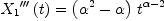 
\label{eq9}{{{X_{1}}'''}\left({t}\right)}={{\left({{\alpha}^{2}}- \alpha \right)}\ {{t}^{\alpha - 2}}}