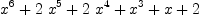 
\label{eq8}{{x}^{6}}+{2 \ {{x}^{5}}}+{2 \ {{x}^{4}}}+{{x}^{3}}+ x + 2