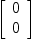 
\label{eq38}\left[ 
\begin{array}{c}
0 
\
0 
