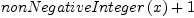 
\label{eq19}{nonNegativeInteger \left({x}\right)}+ 1
