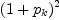 (1+p_k)^2
