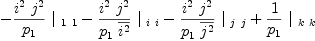 
\label{eq46}-{{{{i^{2}}\ {j^{2}}}\over{p_{1}}}\ {|_{\  1 \  1}}}-{{{{i^{2}}\ {j^{2}}}\over{{p_{1}}\ {\overline{i^{2}}}}}\ {|_{\  i \  i}}}-{{{{i^{2}}\ {j^{2}}}\over{{p_{1}}\ {\overline{j^{2}}}}}\ {|_{\  j \  j}}}+{{1 \over{p_{1}}}\ {|_{\  k \  k}}}
