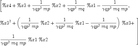 
\label{eq115}\begin{array}{@{}l}
\displaystyle
\left[{\%x 4 + \%x 3 +{{1 \over{{{�� qp}^{2}}\  mp}}\  \%x 2}+{{1 \over{{{�� qp}^{2}}\  mq}}\  \%x 1}-{1 \over{{{�� qp}^{2}}\  mq \  mp}}}, \: \right.
\
\
\displaystyle
\left.{
\begin{array}{@{}l}
\displaystyle
{{\%x 3}^{2}}+{{\left({{1 \over{{{�� qp}^{2}}\  mp}}\  \%x 2}+{{1 \over{{{�� qp}^{2}}\  mq}}\  \%x 1}-{1 \over{{{�� qp}^{2}}\  mq \  mp}}\right)}\  \%x 3}+ 
\
\
\displaystyle
{{1 \over{{{�� qp}^{2}}\  mq \  mp}}\  \%x 1 \  \%x 2}
