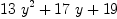 
\label{eq8}{{13}\ {{y}^{2}}}+{{17}\  y}+{19}