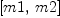 
\label{eq1}\left[ m 1, \: m 2 \right]