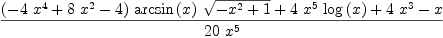 
\label{eq14}\frac{{{\left(-{4 \ {{x}^{4}}}+{8 \ {{x}^{2}}}- 4 \right)}\ {\arcsin \left({x}\right)}\ {\sqrt{-{{x}^{2}}+ 1}}}+{4 \ {{x}^{5}}\ {\log \left({x}\right)}}+{4 \ {{x}^{3}}}- x}{{20}\ {{x}^{5}}}