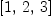 
\label{eq9}\left[ 1, \: 2, \: 3 \right]