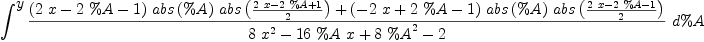 
\label{eq37}\int^{
\displaystyle
y}{{{{{\left({2 \  x}-{2 \  \%A}- 1 \right)}\ {abs \left({\%A}\right)}\ {abs \left({{{2 \  x}-{2 \  \%A}+ 1}\over 2}\right)}}+{{\left(-{2 \  x}+{2 \  \%A}- 1 \right)}\ {abs \left({\%A}\right)}\ {abs \left({{{2 \  x}-{2 \  \%A}- 1}\over 2}\right)}}}\over{{8 \ {{x}^{2}}}-{{16}\  \%A \  x}+{8 \ {{\%A}^{2}}}- 2}}\ {d \%A}}
