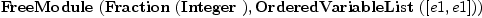 
\label{eq2}\hbox{\axiomType{FreeModule}\ } (\hbox{\axiomType{Fraction}\ } (\hbox{\axiomType{Integer}\ }) , \hbox{\axiomType{OrderedVariableList}\ } ([ e 1, e 1 ]))