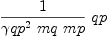 
\label{eq90}{1 \over{{{�� qp}^{2}}\  mq \  mp}}\  qp