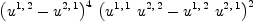
\label{eq26}{{\left({u^{1, \: 2}}-{u^{2, \: 1}}\right)}^{4}}\ {{\left({{u^{1, \: 1}}\ {u^{2, \: 2}}}-{{u^{1, \: 2}}\ {u^{2, \: 1}}}\right)}^{2}}